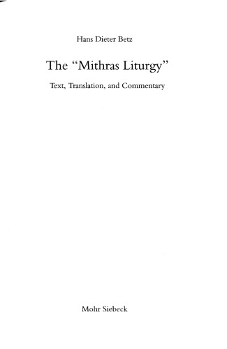 The Mithras Liturgy Text Translation And Commentary Hans Dieter Betz