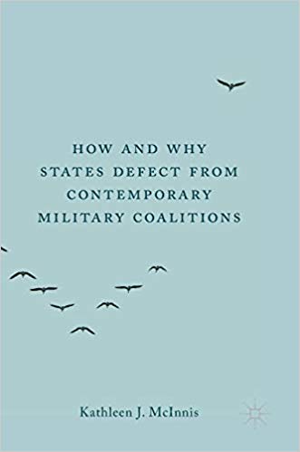How And Why States Defect From Contemporary Military Coalitions 1st Edition Kathleen J Mcinnis