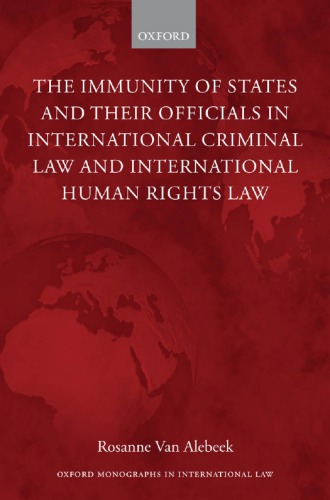 The Immunity Of States And Their Officials In International Criminal Law And International Human Alebeek