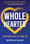 Wholehearted Slow Down Help Out Wake Up Paperback Koshin Paley Ellison