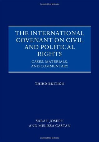 The International Covenant On Civil And Political Rights Cases Materials And Commentary 3rd Ed Sarah Joseph Melissa Castan