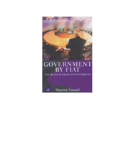 Government By Fiat The Retreat From Responsibility Funnell Warwick