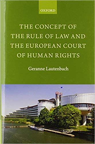 The Concept Of The Rule Of Law And The European Court Of Human Rights Hardcover 1st Ed Geranne Lautenbach