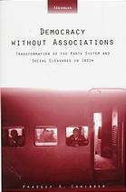 Democracy Without Associations Transformation Of The Party System And Social Cleavages In India 1 Paperback Ed Chhibber