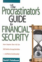 The Procrastinators Guide To Financial Security How Anyone Over 40 Can Still Build A Strong Portfolioand Retire Comfortably Teitelbaum