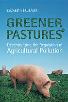 Greener Pastures Decentralizing The Regulation Of Agricultural Pollution Brubaker