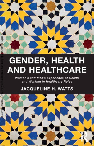 Gender Health And Healthcare Womens And Mens Experience Of Health And Working In Healthcare Roles Jacqueline H Watts