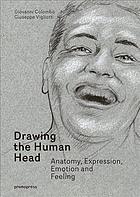 Drawing The Human Head Anatomy Expressions Emotions And Feelings Giusppe Vigliotti