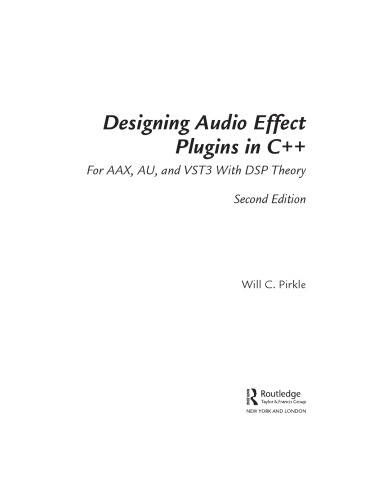 Designing Audio Effect Plugins In C For Aax Au And Vst3 With Dsp Theory 2nd Ed Will C Pirkle