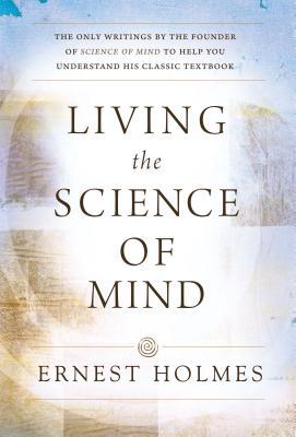 Living The Science Of Mind Paperback Ernest Holmes