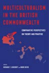 Multiculturalism In The British Commonwealth Comparative Perspectives On Theory And Practice Paperback Richard T Ashcroft Mark Bevir