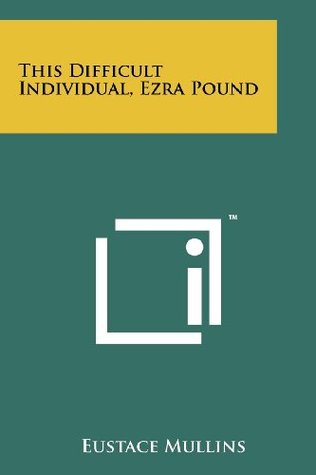 This Difficult Individual Ezra Pound Paperback Eustace Mullins
