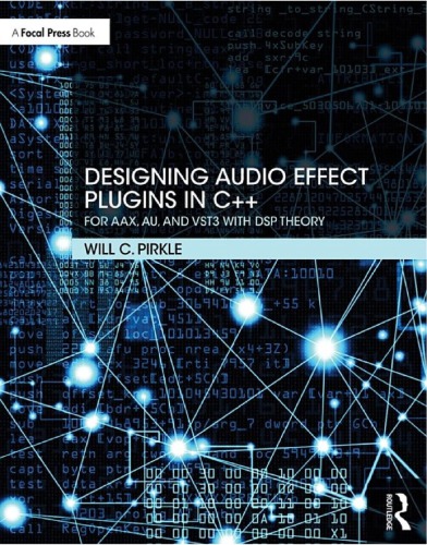 Designing Audio Effect Plugins In C For Aax Au And Vst3 With Dsp Theory 2nd Will C Pirkle