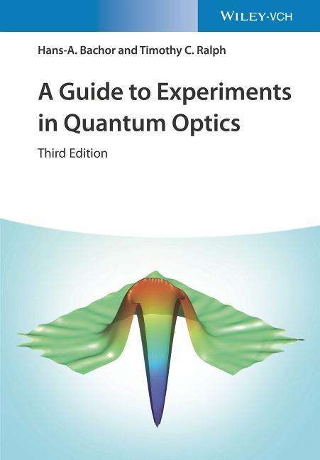 A Guide To Experiments In Quantum Optics 3rd Edition Hansa Bachor