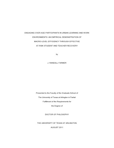 Engaging Overage Participants In Urban Learning And Work Environments An Empirical Demonstration Of Macrolevel Efficiency Through Effective Atrisk Student And Teacher Recovery J Randall Farmer