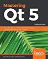 Mastering Qt 5x Second Edition Create Stunning Crossplatform Applications Using Qt Qt Quick And Qt Gamepad Paperback Guillaume Lazar