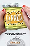 Canned The Rise And Fall Of Consumer Confidence In The American Food Industry Original Retail Anna Zeide