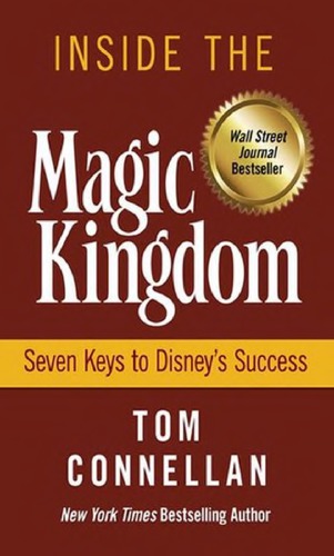 Inside The Magic Kingdom Seven Keys To Disneys Success Hardcover Thomas K Connellan