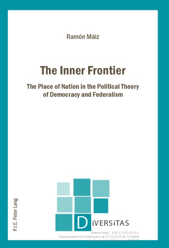 The Inner Frontier The Place Of Nation In The Political Theory Of Democracy And Federalism 1st Edition Ramon Maiz