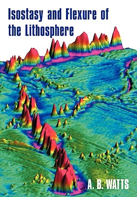 Isostasy And Flexure Of The Lithosphere Paperback Ab Watts
