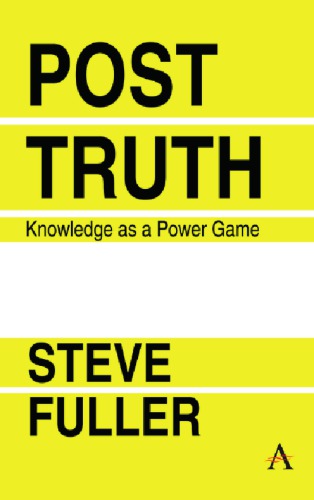 Posttruth Knowledge As A Power Game Steve Fuller Peter Kivisto