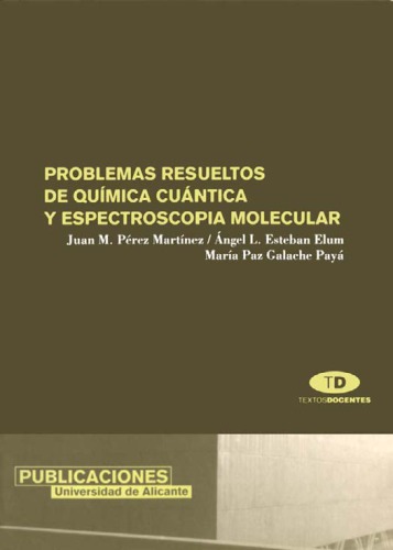 Problemas Resueltos De Quimica Cuantica Y Espectroscopia Molecular Textos Docentes Esteban Elum