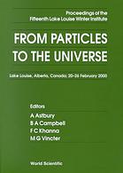 From Particles To The Universe Proceedings Of The Fifteenth Lake Louise Winter Institute Lake Louise Alberta Canada 2026 February 2000 Astbury