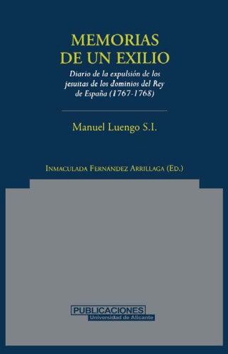 Memoria De Un Exilio Diario De La Expulsion De Los Jesuitas De Los Dominios Del Rey De Espana 17671768 Norte Critico 5 Manuel Luengo