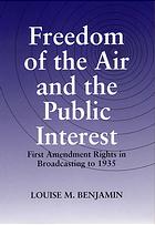 Freedom Of The Air And The Public Interest First Amendment Rights In Broadcasting To 1935 Benjamin