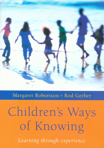 Childrens Ways Of Knowing Learning Through Experience Gerber