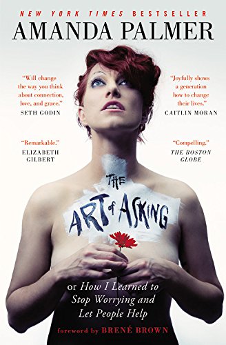 The Art Of Asking How I Learned To Stop Worrying And Let People Help Audiobook Amanda Palmer