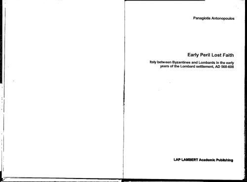 Early Peril Lost Faith Italy Between Byzantines And Lombards In The Early Years Of The Lombard Settlement Ad 568608 Panagiotis Antonopoulos