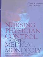 Nursing Physician Control And The Medical Monopoly Historical Perspectives On Gendered Inequality In Roles Rights And Range Of Practice Group