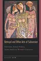 Betrayal And Other Acts Of Subversion Feminism Sexual Politics Asian American Womens Literature Bow