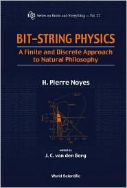 Bitstring Physics A Finite Discrete Approach To Natural Philosophy Hardcover H Pierre Noyes