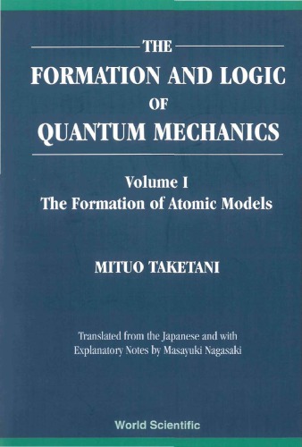 The Formation And Logic Of Quantum Mechanics Volume Ii The Way To Quantum Mechanics Taketani
