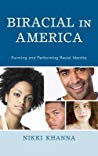 Biracial In America Forming And Performing Racial Identity Paperback Nikki Khanna