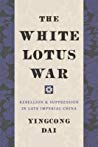 The White Lotus War Rebellion And Suppression In Late Imperial China True Pdf Retail Yingcong Dai