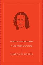 Rebecca Harding Davis A Life Among Writers First Edition Davis