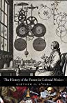 The History Of The Future In Colonial Mexico Matthew D Ohara