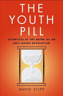 The Youth Pill Scientists At The Brink Of An Antiaging Revolution David Stipp