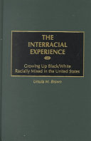 The Interracial Experience Growing Up Blackwhite Racially Mixed In The United States Illustrated Brown