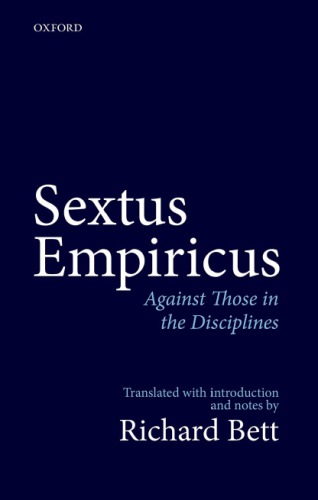 Sextus Empiricus Against Those In The Disciplines Translated With Introduction And Notes Sextus Empiricus Richard Bett