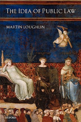 The Idea Of Public Law Martin Loughlin