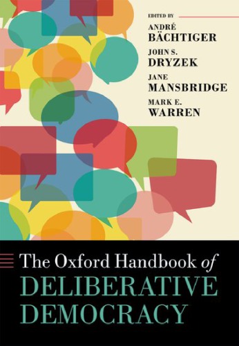 The Oxford Handbook Of Deliberative Democracy Andre Bchtiger