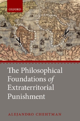 The Philosophical Foundations Of Extraterritorial Punishment Alejandro Chehtman