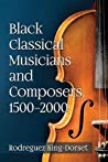 Black Classical Musicians And Composers 15002000 Paperback Rodreguez Kingdorset