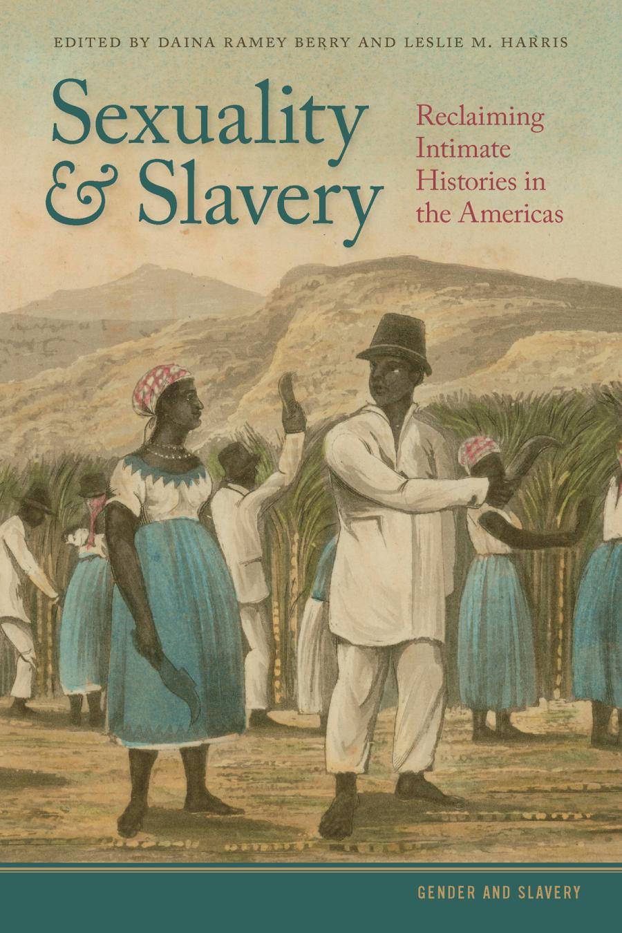 Sexuality And Slavery Reclaiming Intimate Histories In The Americas Hardcover Editors Daina Ramey Berry