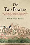 The Two Powers The Papacy The Empire And The Struggle For Sovereignty In The Thirteenth Century 2019 Hardcover Brett Edward Whalen