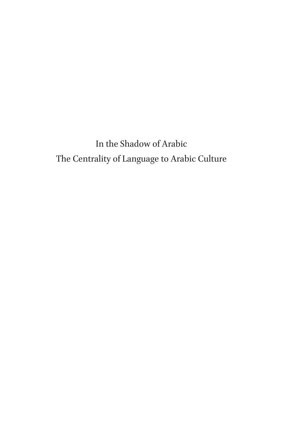 In The Shadow Of Arabic The Centrality Of Language To Arabic Culture Studies Presented To Ramzi Baalbaki On The Occasion Of His Sixtieth Birthday Ebook Bilal Orfali